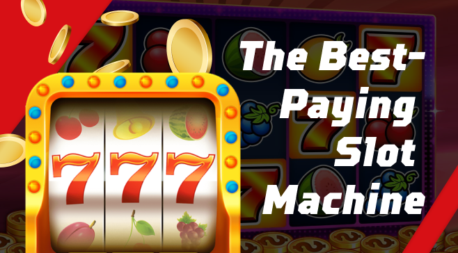How to Choose the Best-Paying Slot Machine