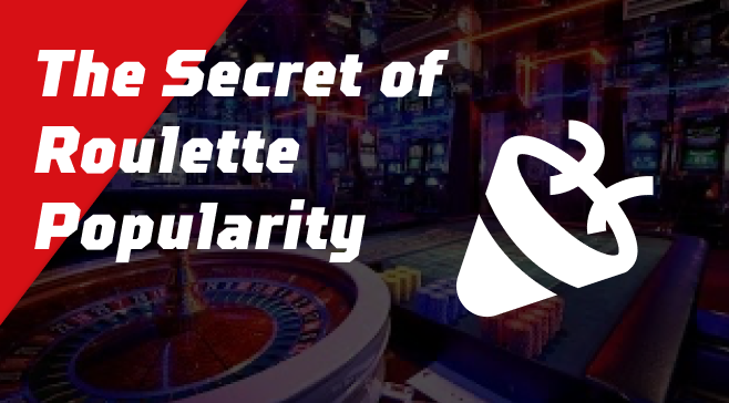 The Secret of Roulette Popularity