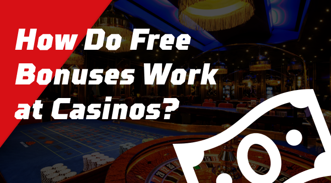 How Do Free Bonuses Work at Casinos?