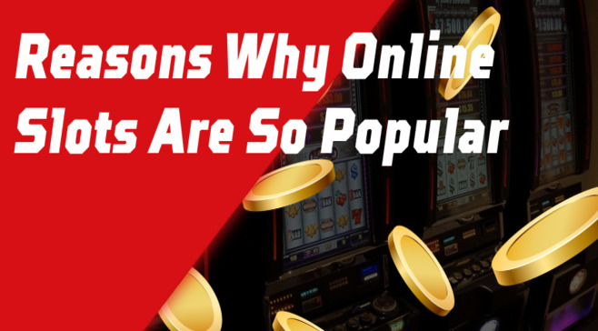 Why Slots Are Still TOP Casino Games — Reasons Why Online Slots Are So Popular