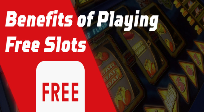 Benefits of Playing Free Slots