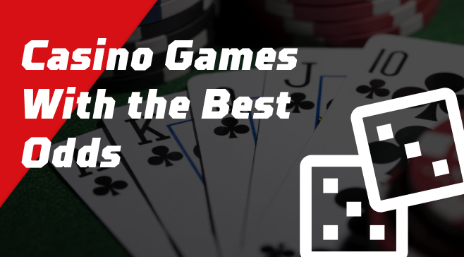 Casino Games With the Best Odds