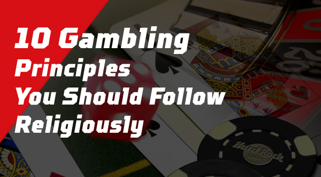 10 Gambling Principles You Should Follow Religiously
